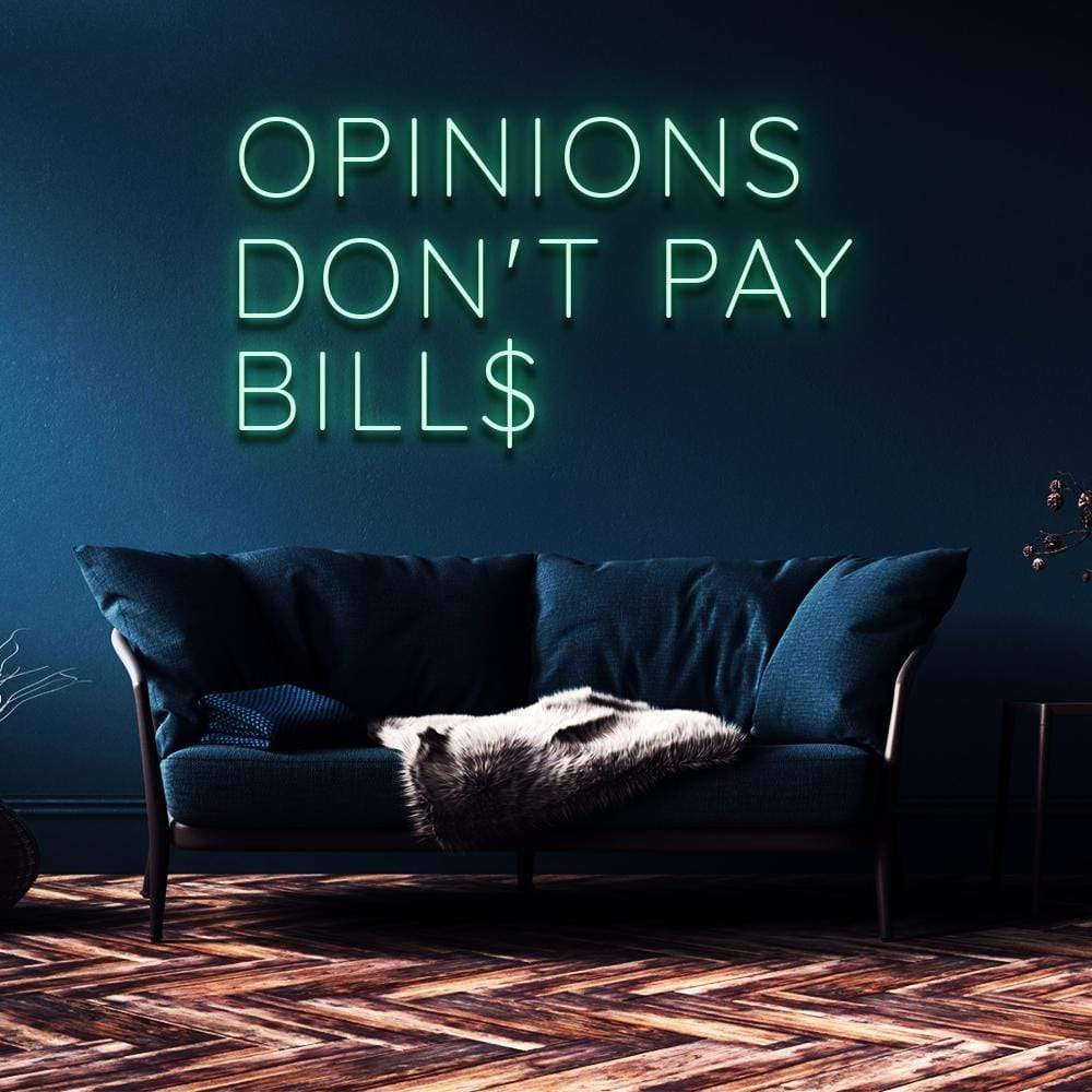 Opinions Don’t Pay Bills