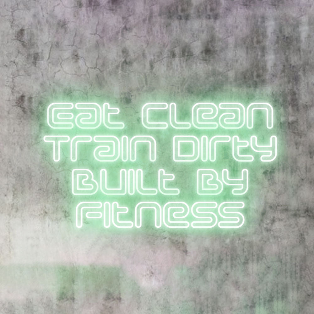 Eat clean. Train dirty. Built by fitness