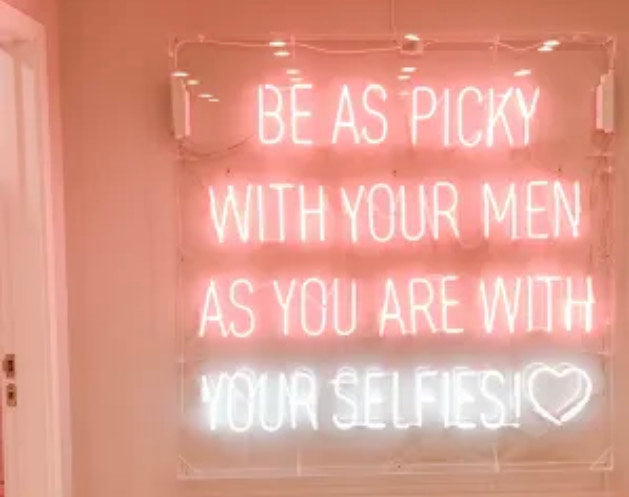 Be as picky with your men as you are your selfies